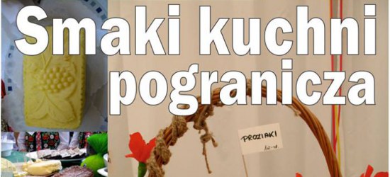 „Smaki kuchni pogranicza” w Bieszczadzkim Parku Narodowym